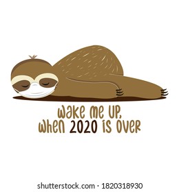 Wake me up, when 2020 is over - Greeting card for stay at home for quarantine times. Hand drawn cute sloth. Good for t-shirt, mug, scrap booking, gift.STOP coronavirus (2019-ncov) Funny awareness.