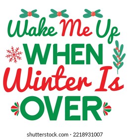 Wake me us when winter is over Merry Christmas shirt print template, funny Xmas shirt design, Santa Claus funny quotes typography design