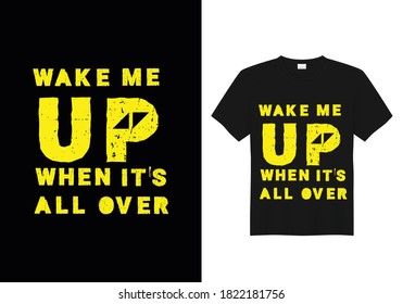 Wake Me Up When It's All Over Avicii Song Vector T-shirt Design