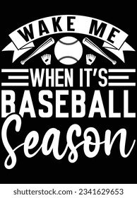 Wake me when it's baseball season vector art design, eps file. design file for t-shirt. SVG, EPS cuttable design file