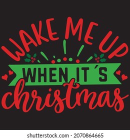 wake me up when it’s christmas   t shirt design, vector file.