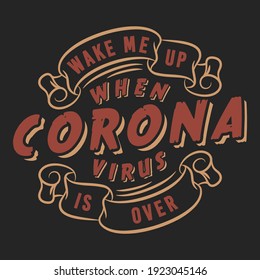 Wake Me Up When Coronavirus is Over. Unique and Trendy Poster Design.