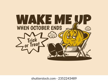 Wake me up when october ends, halloween pumpkin character sleep on the chair, design in vintage retro style