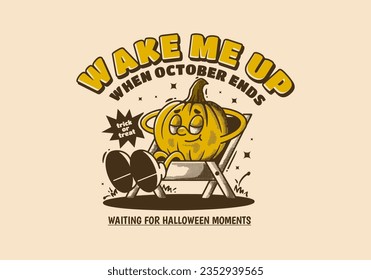 Wake me up when october ends, halloween pumpkin character sleep on the chair, design in vintage retro style