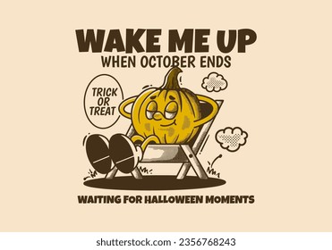 Wake me up when october ends, halloween pumpkin character sleep on the chair, design in vintage retro style