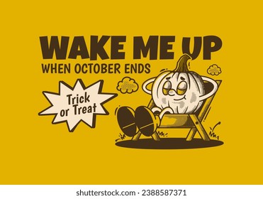 Wake me up when october ends. Mascot character of pumpkin sleep on camping chair