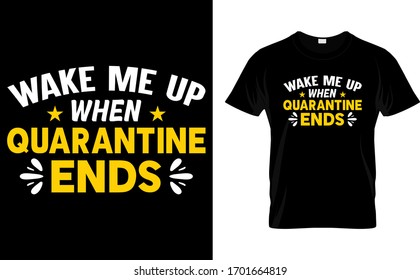 Wake Me Up When Quarantine Ends-Quarantine T Shirt Design Template vector