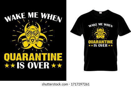 Wake me when Quarantine is Over-Quarantine T Shirt Design Template Vector