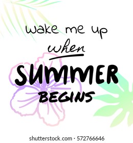 Wake me up when summer begins - Summer holidays and vacation hand drawn vector illustration. Palm trees, hibiscus on background. Fashion print, T-shirt design, card design. Calligraphy quote.