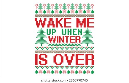 Wake Me Up When Winter Is Over - Christmas t shirts design, Hand lettering inspirational quotes isolated on white background, For the design of postcards, Cutting Cricut and Silhouette, EPS 10