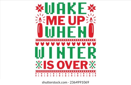 Wake Me Up When Winter Is Over - Christmas T Shirt Design, Modern calligraphy, Conceptual handwritten phrase calligraphic, For the design of postcards, poster, banner, flyer and mug.