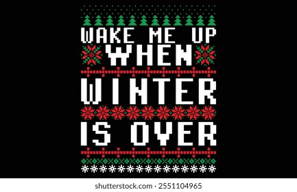 Wake Me Up When Winter Is Over - Christmas T Shirt Design, Hand drawn lettering and calligraphy, Cutting and Silhouette, file, poster, banner, flyer and mug.