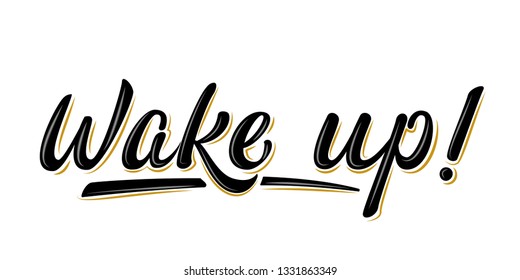 Wake Up motivation lettering sign. Motivation morning. Handwritten modern brush lettering on white background. Text for postcard, T-shirt print design, banner, poster, web, icon Isolated vector script