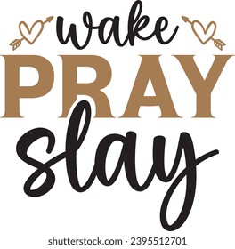 Wake pray slay Mom design