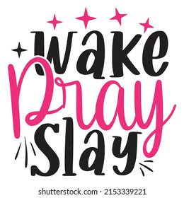 Wake Pray Slay - Mom-Mother's Day T-shirt And SVG Design, Vector File, can you download. svg