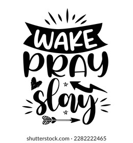 Wake pray slay, Mother's day shirt print template,  typography design for mom mommy mama daughter grandma girl women aunt mom life child best mom adorable shirt