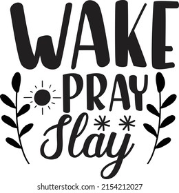 Wake Pray Slay svg cut file