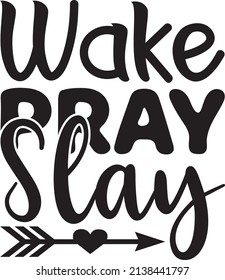 wake pray slay t-shirt design ,vector file.