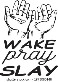 wake, pray, slay typography t-shirt design