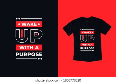 Wake up with a purpose modern typography quotes black t shirt design