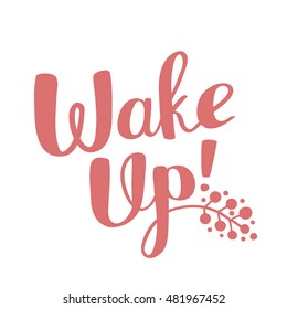Wake up - red color handwritten vector lettering with herb sprig. Calligraphic inscription. Hand drawn lettering print. Apparel, t-shirt, bag, sticker, poster, card design