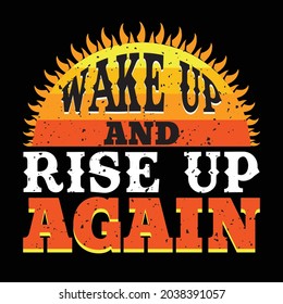 Wake up and rise up again t-shirt design. T-shirt design for print. T-shirt design template. Vintage t-shirt.