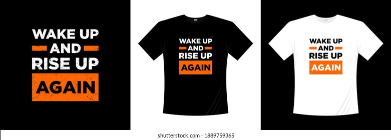 wake up and rise up again typography t-shirt design.