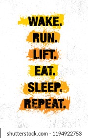 Wake. Run. Lift. Eat. Sleep. Repeat. Fitness Gym Muscle Workout Motivation Quote Poster Vector Concept. Creative Bold Inspiring Typography Illustration On Grunge Texture Rough Background