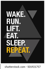 Wake. Run. Lift. Eat. Sleep. Repeat. (Motivational Quote Vector Exercise Fitness Poster Design)
