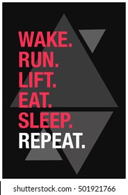 Wake. Run. Lift. Eat. Sleep. Repeat. (Motivational Quote Vector Exercise Fitness Poster Design)
