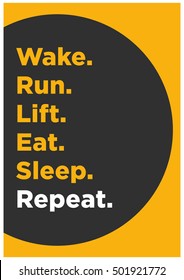 Wake. Run. Lift. Eat. Sleep. Repeat. (Motivational Quote Vector Exercise Fitness Poster Design)

