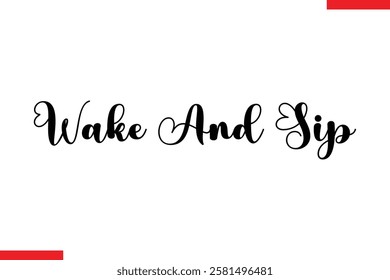 Wake And Sip Saying typographic Coffee Text