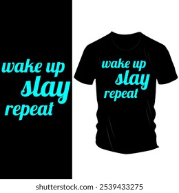 Wake Up Slay Repeat" T-Shirt Design - Fett weißer Text auf schwarzem Tee, Motivationsbotschaft für Vertrauen und täglichen Antrieb