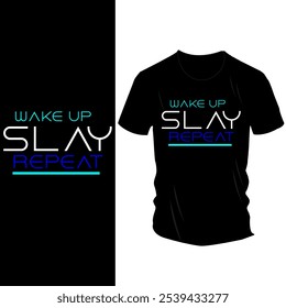 Wake Up Slay Repeat" T-Shirt Design - Fett weißer Text auf schwarzem Tee, Motivationsbotschaft für Vertrauen und täglichen Antrieb