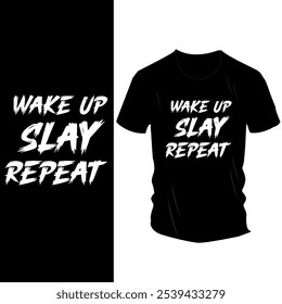 Wake Up Slay Repeat" T-Shirt Design - Fett weißer Text auf schwarzem Tee, Motivationsbotschaft für Vertrauen und täglichen Antrieb