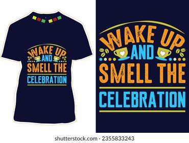 Wake up and smell the celebration, International Coffee Day T-shirt Design