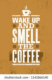Wake Up And Smell The Coffee. Cute Inspiring Creative Morning Motivation Quote Poster Template On Rough Background.
