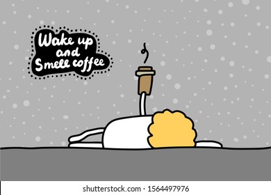 Wake up and smell coffee hand drawn vector illustration in cartoon comic style man holding hot cup lettering