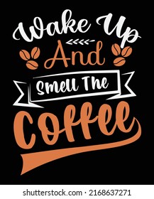 Wake up and smell coffee t-shirt design