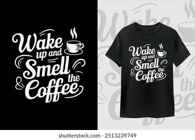 Wake up and smell the coffee  typography coffee quote for print on t shirt mug pillow craft