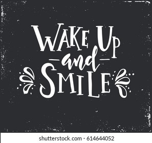 Wake up and smile. Hand drawn typography poster. Conceptual handwritten phrase.T shirt hand lettered calligraphic design. Inspirational vector