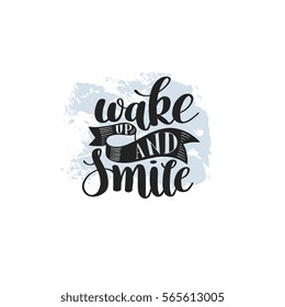 wake up and smile handwritten calligraphy lettering positive quote to design greeting card, poster, banner, printable wall art, t-shirt and other, vector illustration