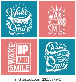 Wake Up and Smile T Shirt Design, typography quotes calligraphy design