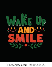 Wake Up AND Smile t shirt design