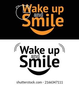 Wake up and smile t-shirt design