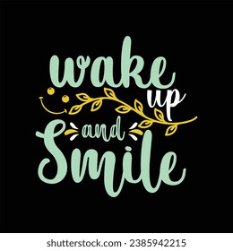 Wake Up and Smile-World Smile Day T-shirt Design With Vector