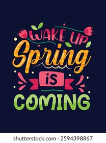 Wake up spring is coming t shirt template