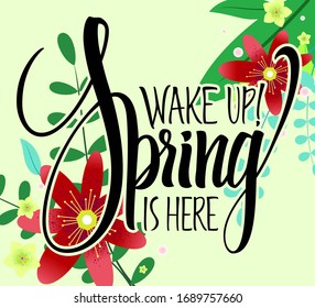 Wake Up Spring ist hier mit floralem Hintergrund. Handgeschriebene Kalligrafien, mit Pinsel gemalte Buchstaben. Inspirationstext, Vektorillustration. Vorlage für Banner, Poster, Grußkarte, Postkarte