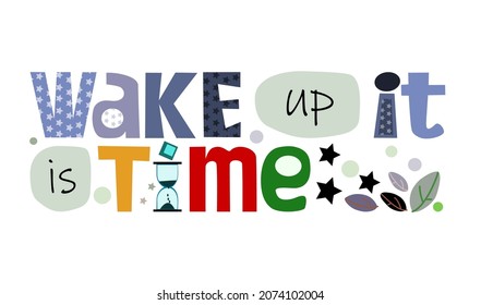 Wake up it is time Affirmation life quotes, motivational phrase. Colourful letters blogs banner cards wishes t shirt designs. Inspiring words for personal growth. Background art