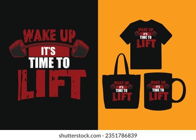 Wake up it's time to lift typography t shirt design, Gym fitness t shirt design